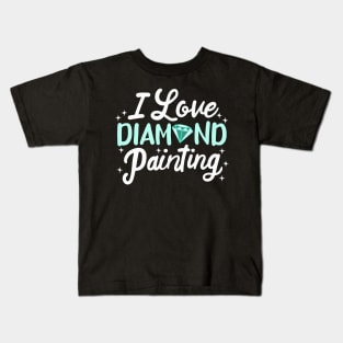 I love Diamond Painting Kids T-Shirt